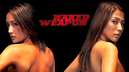 Naked Weapon - Vũ Khí Khiêu Gợi - Hình 1