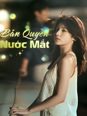 Bản Quyền Nước Mắt